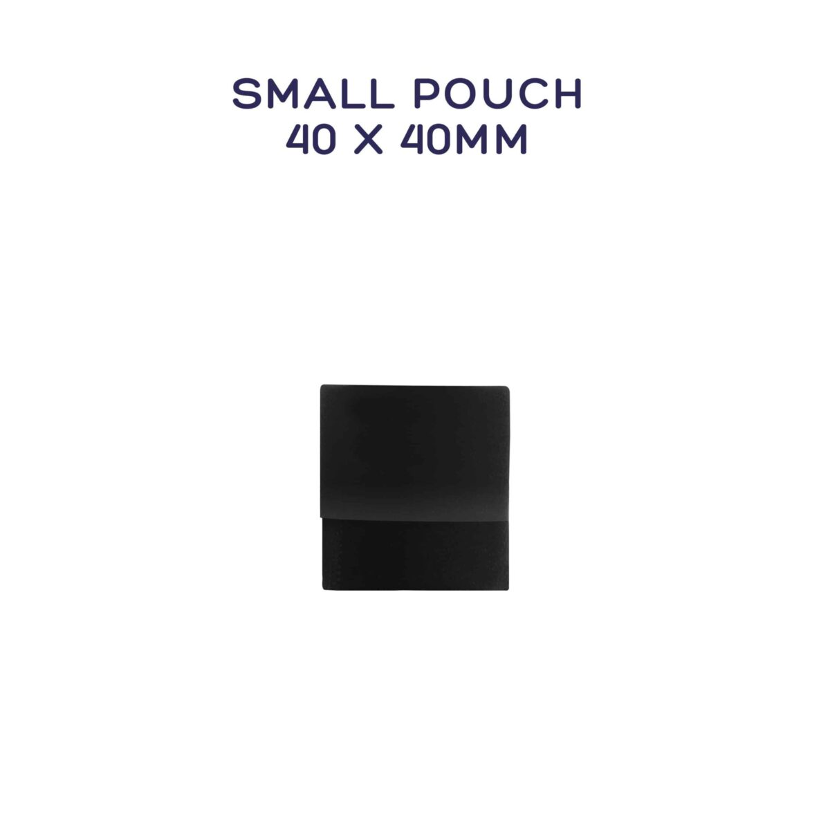 Small pouch: 40mm (h) x 40 (w)
