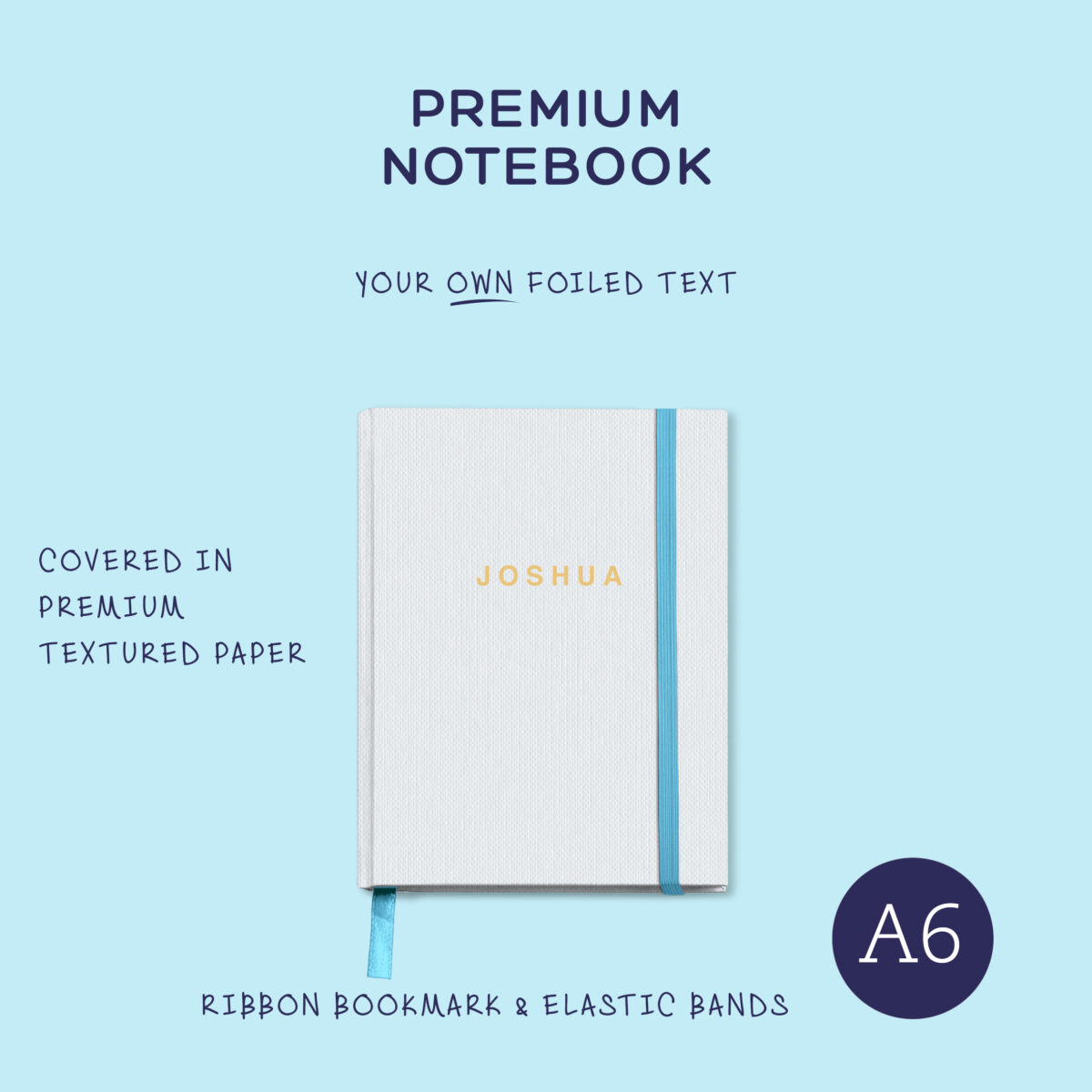 A6 Notebook: with choice of matching ribbon & elastic, foiled text. (hard cover)